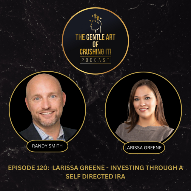 EP 120: Larissa Greene – Investing Through a Self Directed IRA