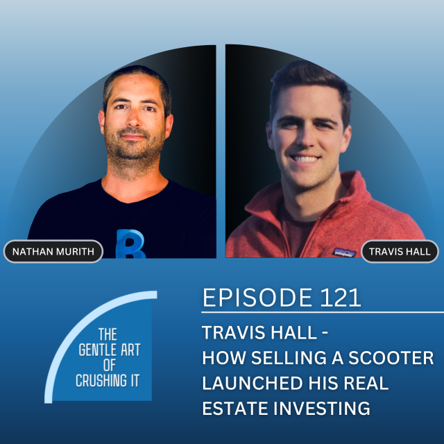 EP 121: Travis Hall – How Selling a Scooter Launched His Real Estate Investing