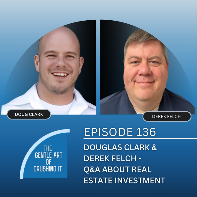 EP 136: Douglas Clark & Derek Felch – Q&A About Real Estate Investment