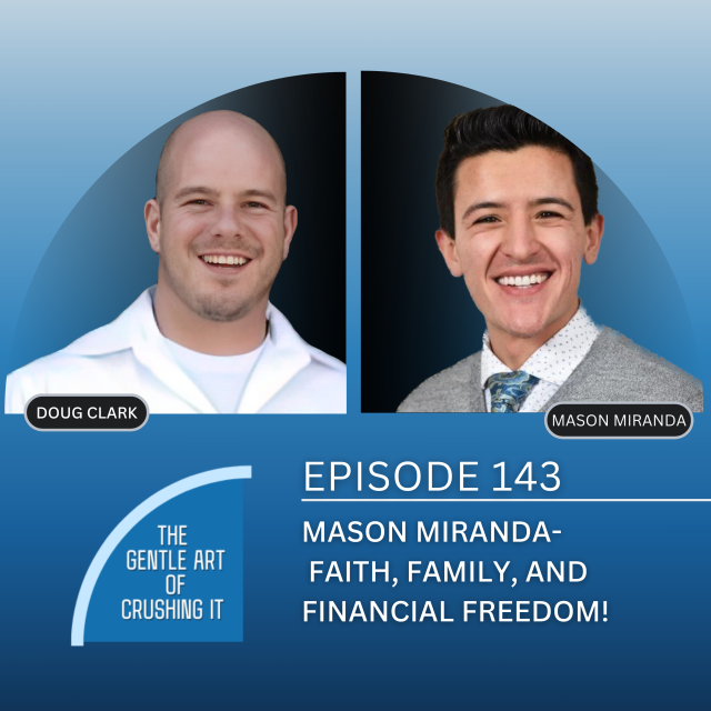 EP 143: Mason Miranda- Faith, Family, and Financial Freedom!