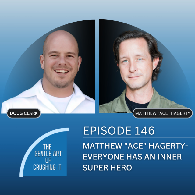 EP 146: Matthew “Ace” Hagerty- Everyone has an inner Super Hero