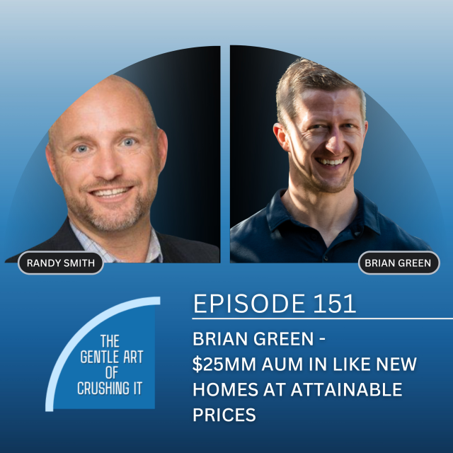 EP 151: Brian Green – $25MM AUM in Like New Homes at Attainable Prices