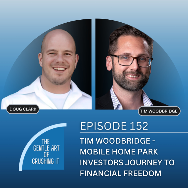 EP 152 : Tim Woodbridge – Mobile Home Park investors journey to Financial Freedom