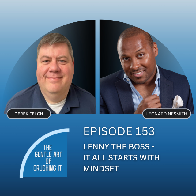 EP 153: Lenny The Boss – It All Starts with Mindset