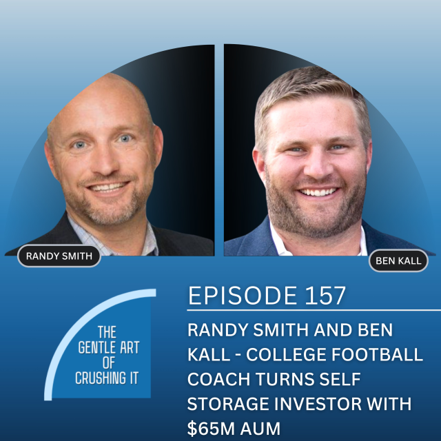 EP 157:  Randy Smith and Ben Kall – College Football Coach Turns Self Storage Investor with $65M AUM