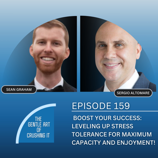 EP 159:  Boost Your Success: Leveling Up Stress Tolerance for Maximum Capacity and Enjoyment!