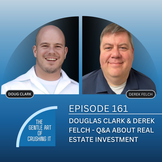 EP 161: Douglas Clark & Derek Felch – Q&A About Real Estate Investment