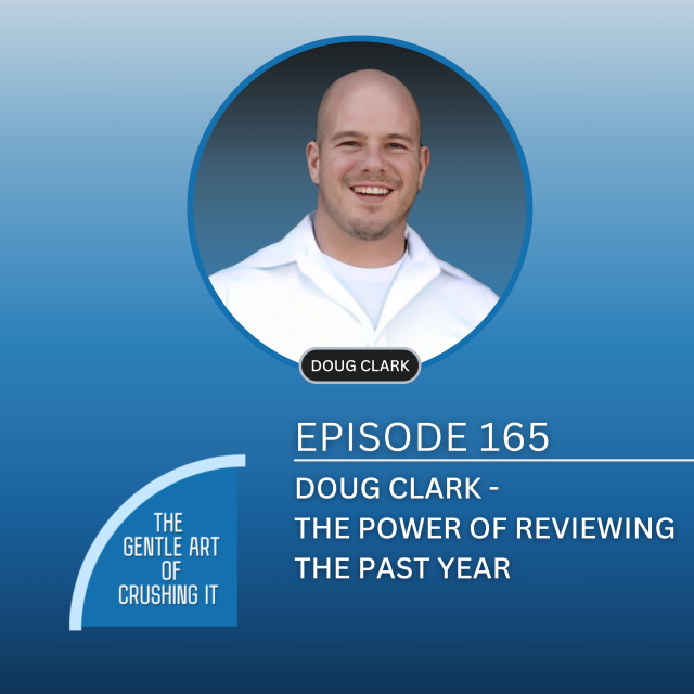 EP 165 Doug Clark – The Power of Reviewing The Past Year