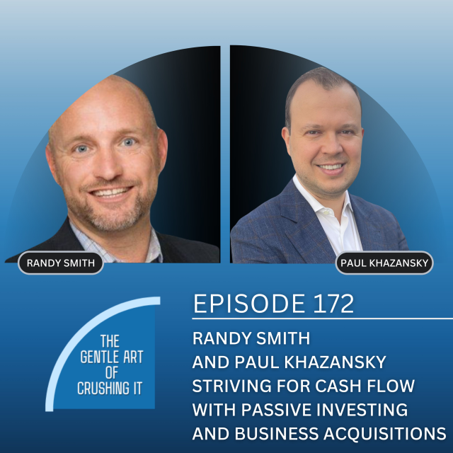 EP 172:  Randy Smith and Paul Khazansky Striving for Cash Flow with Passive Investing and Business Acquisitions