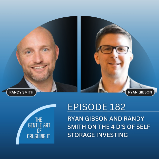 EP 182: Ryan Gibson and Randy Smith on The 4 D’s of Self Storage Investing