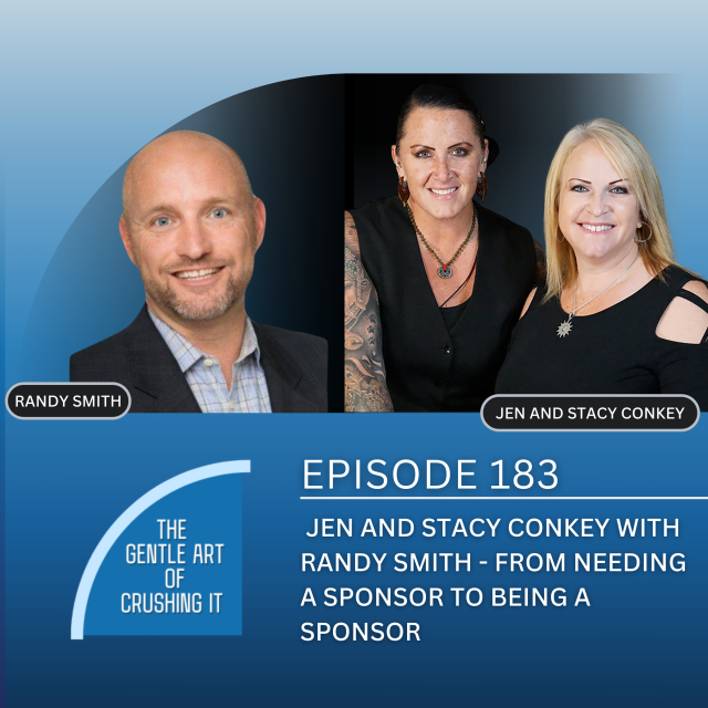 EP 183 : Jen and Stacy Conkey with Randy Smith – From Needing a Sponsor To Being a Sponsor