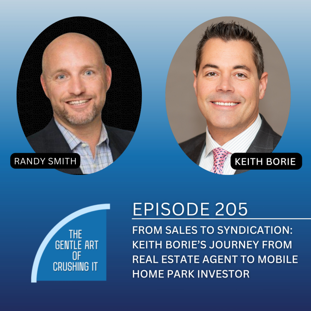 EP 205: From Sales to Syndication: Keith Borie’s Journey from Real Estate Agent to Mobile Home Park Investor