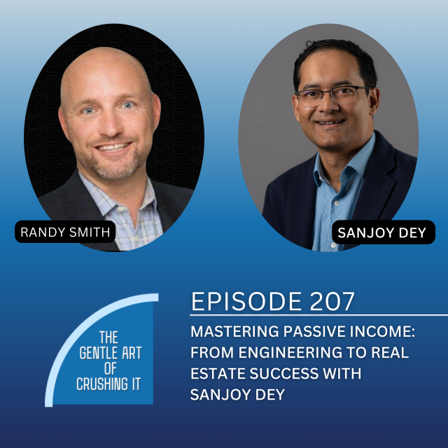 EP 207: Mastering Passive Income: From Engineering to Real Estate Success with Sanjoy Dey