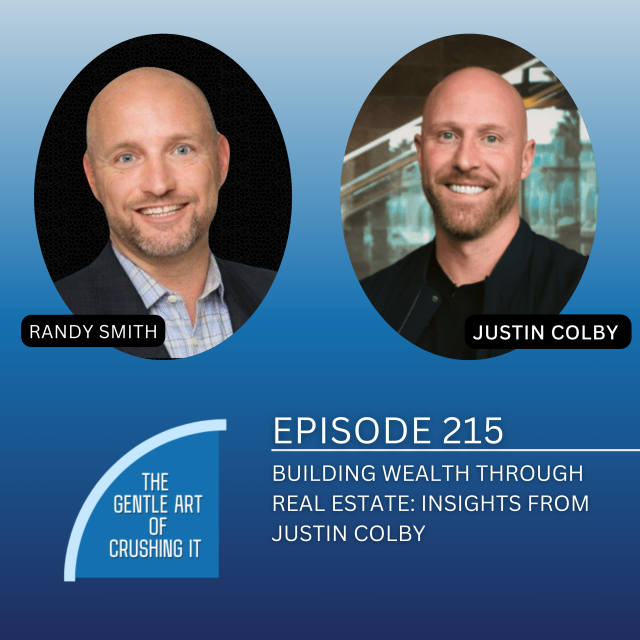 EP 215: Building Wealth Through Real Estate: Insights from Justin Colby