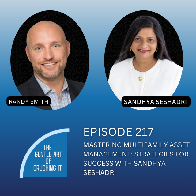 EP 217: Mastering Multifamily Asset Management: Strategies for Success with Sandhya Seshadri