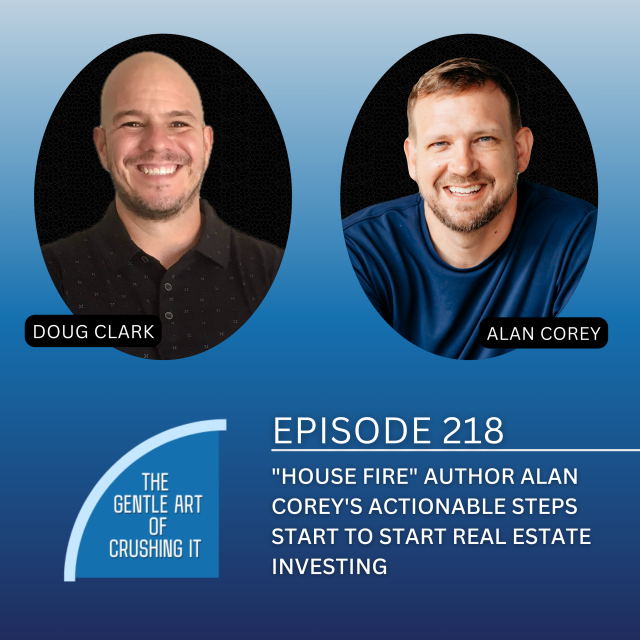 EP 218: “House FIRE” author Alan Corey’s actionable steps start to start real estate investing