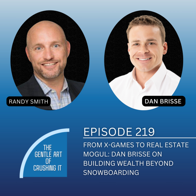 EP 219: From X-Games to Real Estate Mogul: Dan Brisse on Building Wealth Beyond Snowboarding