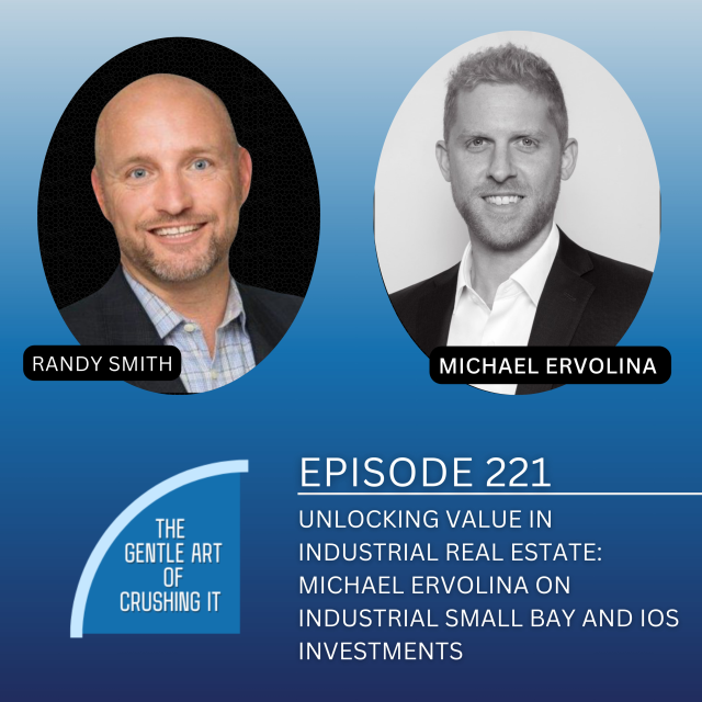 EP 221: Unlocking Value in Industrial Real Estate: Michael Ervolina on Industrial Small Bay and IOS Investments