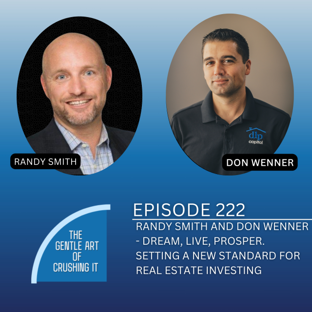 EP 222: Randy Smith and Don Wenner – Dream, Live, Prosper. Setting a New Standard for Real Estate Investing