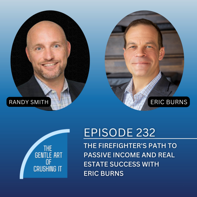 EP 232: The Firefighter’s Path to Passive Income and Real Estate Success with Eric Burns