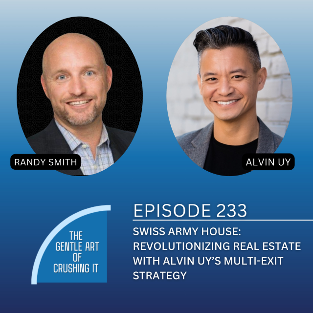 EP 233: Swiss Army House: Revolutionizing Real Estate with Alvin Uy’s Multi-Exit Strategy