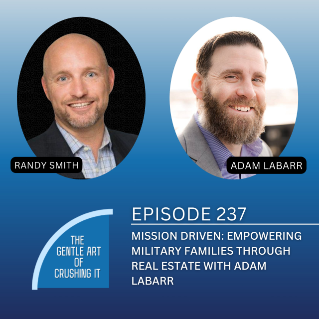 EP 237: Mission Driven: Empowering Military Families through Real Estate with Adam LaBarr