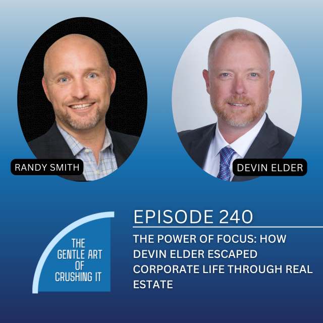 EP 240: The Power of Focus: How Devin Elder Escaped Corporate Life Through Real Estate