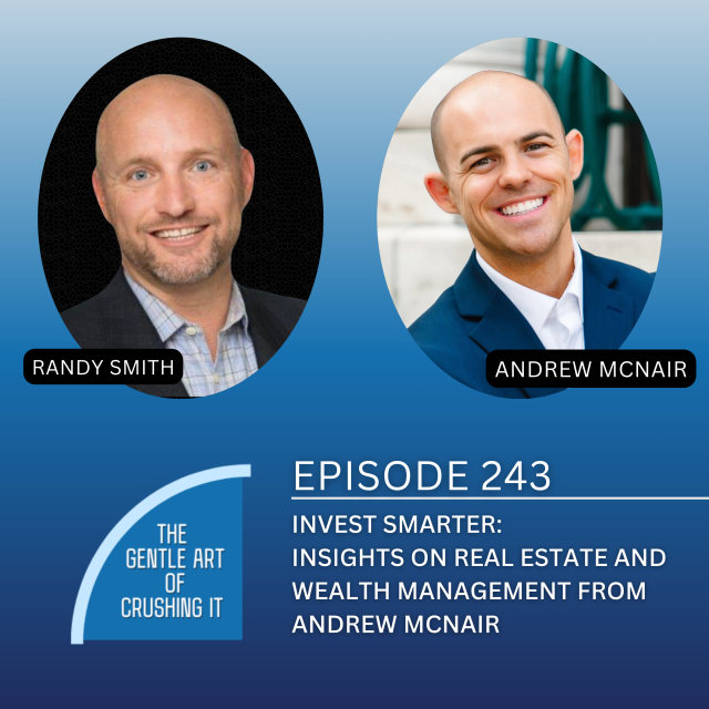 EP 243: Invest Smarter: Insights on Real Estate and Wealth Management from Andrew McNair