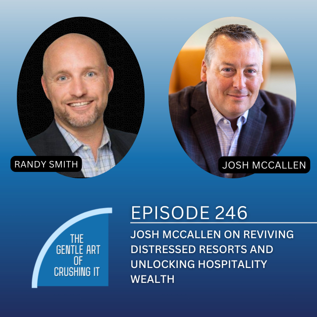 EP 246: Josh McCallen on Reviving Distressed Resorts and Unlocking Hospitality Wealth