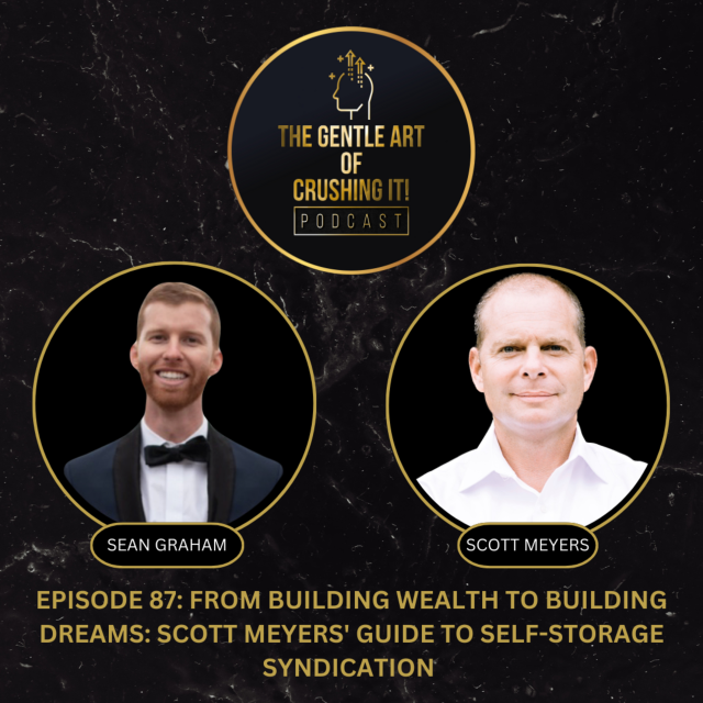 From Building Wealth to Building Dreams: Scott Meyers’ Guide to Self-Storage Syndication