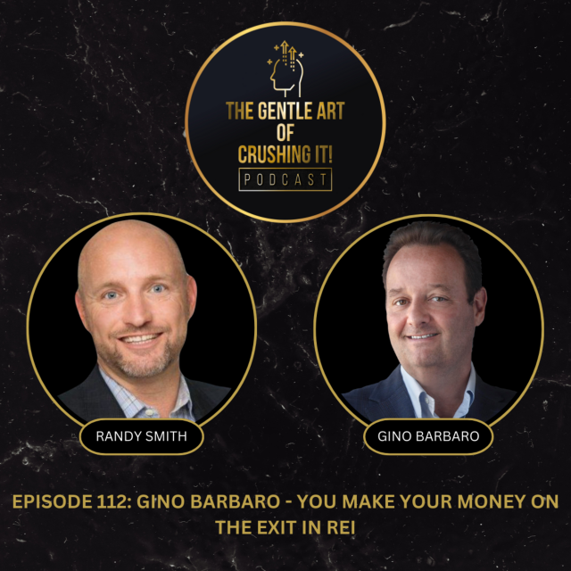 Gino Barbaro – You Make Your Money on The Exit in REI